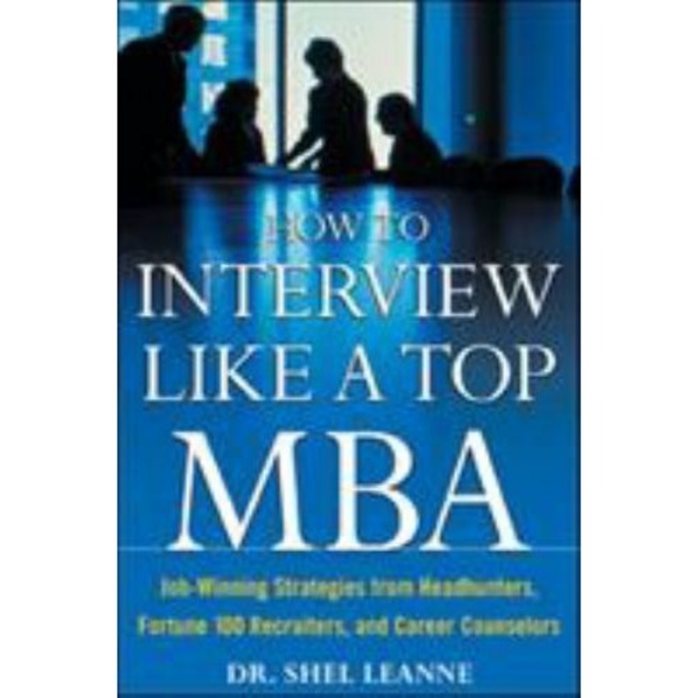 How to Interview Like a Top‎ MBA: Job-Winning Strategies From Headhunters, Fo...